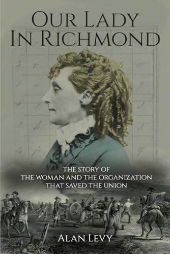 OUR LADY IN RICHMOND: The Story Of The Woman And The Organization That Saved The Union von Writer Cosmos