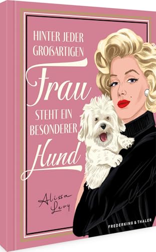 Hinter jeder großartigen Frau steht ein besonderer Hund von Frederking u. Thaler