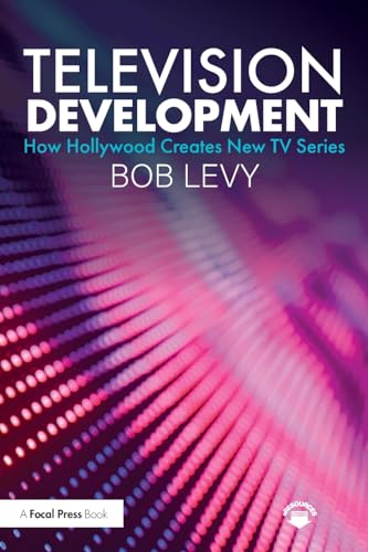 Television Development: How Hollywood Creates New TV Series von Routledge
