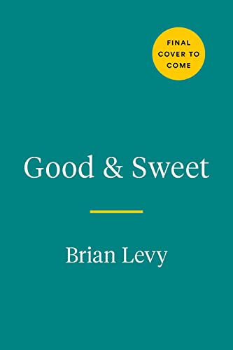 Good & Sweet: A New Way to Bake with Naturally Sweet Ingredients: A Baking Book von Avery