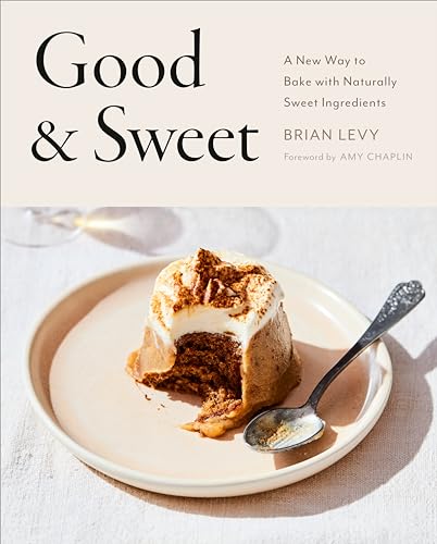 Good & Sweet: A New Way to Bake with Naturally Sweet Ingredients: A Baking Book von Penguin