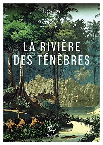 La Rivière des ténèbres: Voyage légendaire le long de l'Amazone La Rivière des ténèbres: Voyage légendaire le long de l'Amazone von PAULSEN