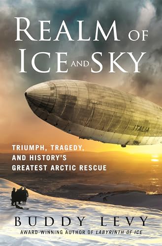 Realm of Ice and Sky: Triumph, Tragedy, and History's Greatest Arctic Rescue von St. Martin's Press