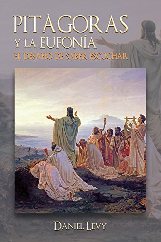 Pitágoras y la Eufonía - El Desafío de Saber Escuchar von Accademia Internazionale Di Eufonia