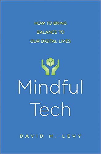 Mindful Tech: How to Bring Balance to Our Digital Lives von Yale University Press