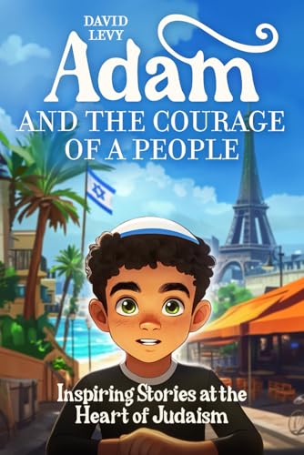 Adam and the Courage of a People: Inspiring Stories at the Heart of Judaism von Independently published