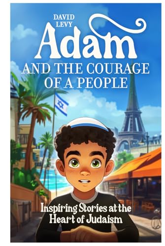 Adam and the Courage of a People: Inspiring Stories at the Heart of Judaism von Independently published