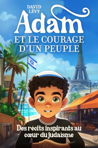 Adam et le courage d'un peuple: Des récits inspirants au cœur du Judaïsme von Independently published