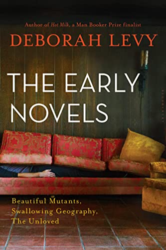 The Early Novels: Beautiful Mutants, Swallowing Geography, the Unloved The Early Novels: Beautiful Mutants, Swallowing Geography, the Unloved