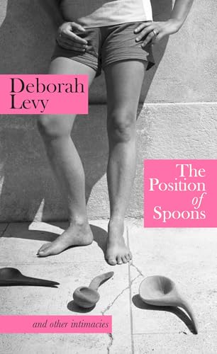 The Position of Spoons: and other intimacies von Hamish Hamilton