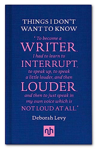 Things I Don't Want to Know: A Response to George Orwell's Why I Write (Living autobiography, 1) von Notting Hill Editions