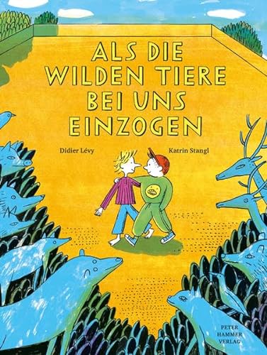 Als die wilden Tiere bei uns einzogen: Bilderbuch von Peter Hammer Verlag GmbH