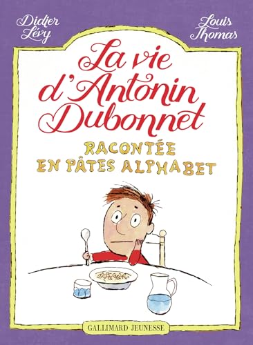 La vie d'Antonin Dubonnet racontée en pâtes alphabet von GALLIMARD JEUNE