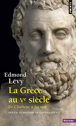 La Grèce au Ve siècle. De Clisthène à Socrate: Nouvelle histoire de l'antiquité von Points