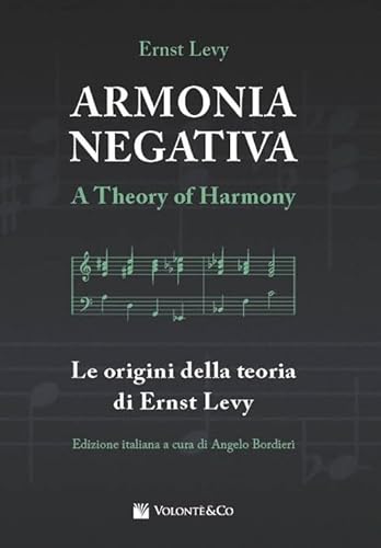 Armonia negativa. Le origini della teoria di Ernst Levy (Didattica musicale) von Volontè & Co