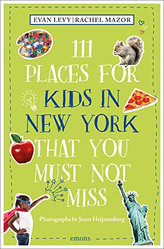 111 Places for Kids in New York That You Must Not Miss: Travel Guide