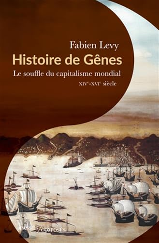 Histoire de Gênes: Le souffle du capitalisme mondial von PASSES COMPOSES