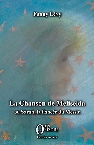 La Chanson de Meliselda: ou Sarah, la fiancée du Messie