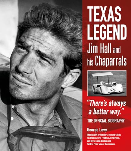 Texas Legend: Jim Hall and His Chaparrals; There's Always a Better Way; The Official Biography