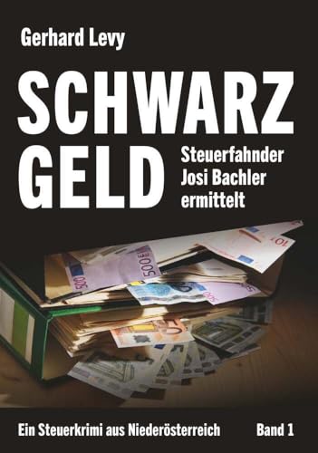 Schwarzgeld - Steuerfahnder Josi Bachler ermittelt: Ein Steuerkrimi aus Niederösterreich - Band 1 von Buchschmiede von Dataform Media GmbH