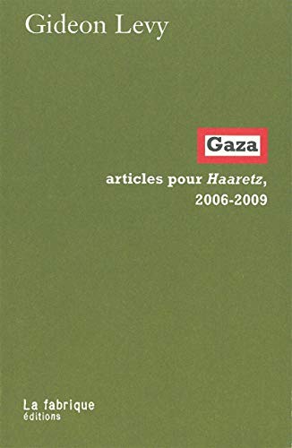 Gaza: Articles pour Haaretz, 2006-2009