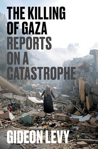 The Killing of Gaza: Reports on a Catastrophe von Verso