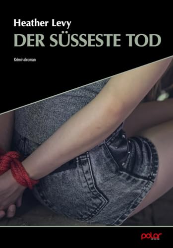 Der süßeste Tod von Polar Verlag e.K.