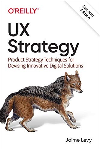 UX Strategy: Product Strategy Techniques for Devising Innovative Digital Solutions von O'Reilly Media
