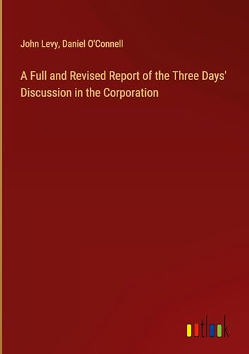 A Full and Revised Report of the Three Days' Discussion in the Corporation von Outlook Verlag