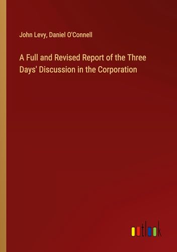 A Full and Revised Report of the Three Days' Discussion in the Corporation von Outlook Verlag