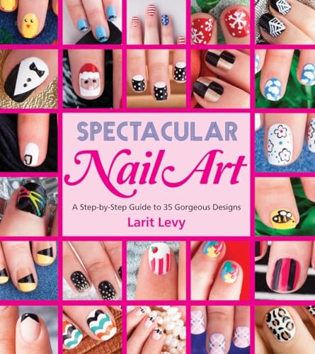 Spectacular Nail Art: A Step-by-Step Guide to 35 Gorgeous Designs Spectacular Nail Art: A Step-by-Step Guide to 35 Gorgeous Designs von Imagine