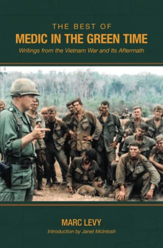 The Best of Medic in the Green Time: Writings from the Vietnam War and Its Aftermath (Four Books on War Postwar)
