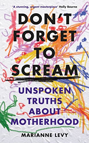 Don't Forget to Scream: Unspoken Truths About Motherhood von Orion Books Ltd