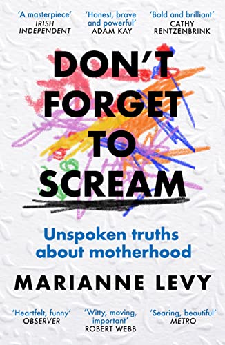 Don't Forget to Scream: Unspoken Truths About Motherhood von Phoenix