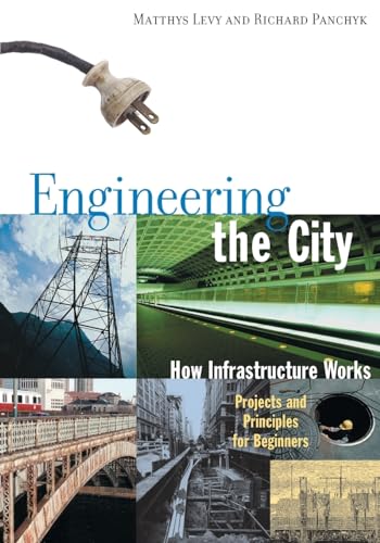 Engineering the City: How Infrastructure Works von Chicago Review Press