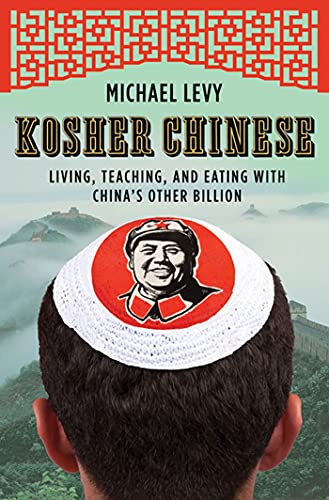 Kosher Chinese: Living, Teaching and Eating with China's Other Billion