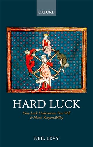 Hard Luck: How Luck Undermines Free Will and Moral Responsibility