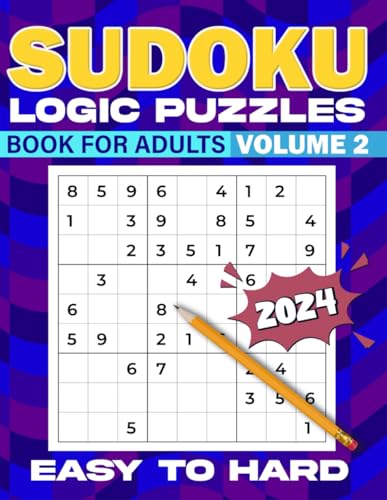 2024 Sudoku Logic Puzzles Volume 2: Over 1000 Stress Relief Sudoku Puzzles with Solutions - Ideal for Adults and Seniors - Easy to Hard Levels von Independently published