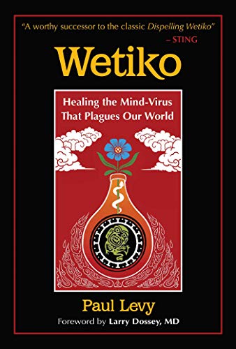 Wetiko: Healing the Mind-Virus That Plagues Our World von Inner Traditions