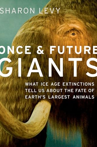 Once and Future Giants: What Ice Age Extinctions Tell Us About The Fate Of Earth's Largest Animals Once and Future Giants: What Ice Age Extinctions Tell Us About The Fate Of Earth's Largest Animals von OUP Us