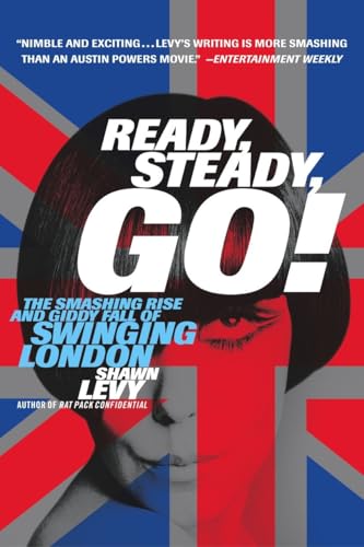 Ready, Steady, Go!: The Smashing Rise and Giddy Fall of Swinging London von Broadway Books