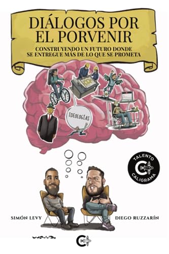 Diálogos por el porvenir: CONSTRUYENDO UN FUTURO DONDE SE ENTREGUE MÁS DE LO QUE SE PROMETA von Caligrama