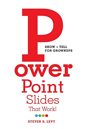 PowerPoint Slides That Work!: Show + Tell for Grownups von Createspace Independent Publishing Platform