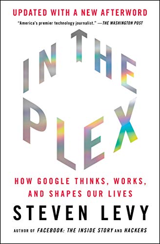 In the Plex: How Google Thinks, Works, and Shapes Our Lives von Simon & Schuster
