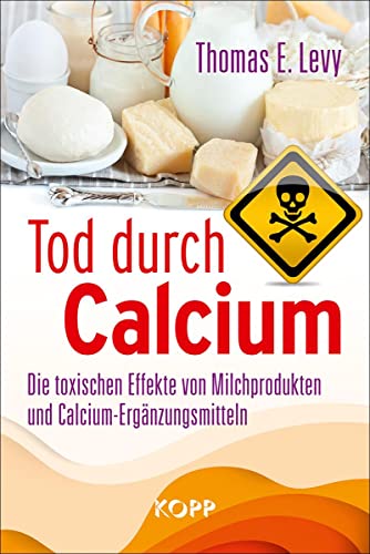 Tod durch Calcium: Die toxischen Effekte von Milchprodukten und Calcium-Ergänzungsmitteln