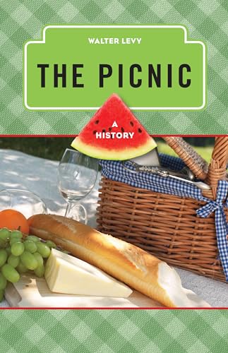 The Picnic: A History (Meal Series (Rowman & Littlefield Studies in Food and Gastronomy))