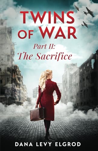 Twins of War: The Sacrifice: A Gripping, Heart-Wrenching WW2 Historical Fiction Novel (World War II Brave Women Fiction, Band 4) von Independently published
