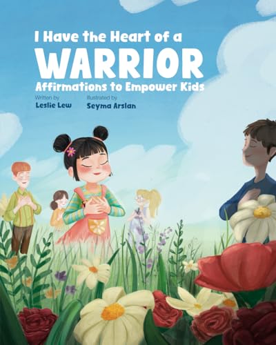 I Have the Heart of a Warrior: Affirmations to Empower Kids von Global Bookshelves International, LLC
