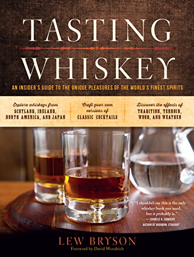 Tasting Whiskey: An Insider's Guide to the Unique Pleasures of the World's Finest Spirits Tasting Whiskey: An Insider's Guide to the Unique Pleasures of the World's Finest Spirits