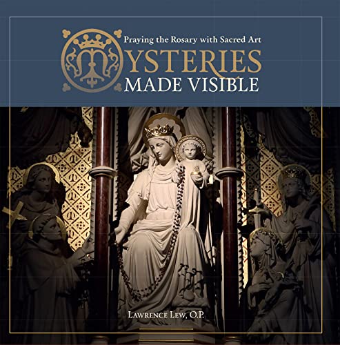 Mysteries Made Visible: Praying the Rosary with Sacred Art von Ignatius Press